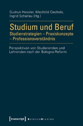 Studium und Beruf: Studienstrategien - Praxiskonzepte - Professionsverständnis