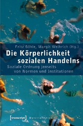 Die Körperlichkeit sozialen Handelns