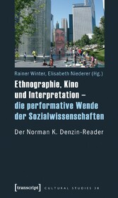 Ethnographie, Kino und Interpretation - die performative Wende der Sozialwissenschaften