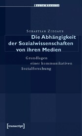 Die Abhängigkeit der Sozialwissenschaften von ihren Medien