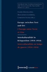 Europa zwischen Text und Ort  / Interkulturalität in Kriegszeiten (1914-1954)