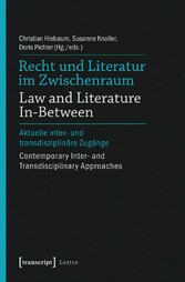 Recht und Literatur im Zwischenraum / Law and Literature In-Between