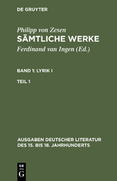 Philipp von Zesen: Sämtliche Werke. Bd 1: Lyrik I. Bd 1/Tl 1