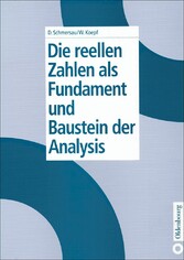 Die reellen Zahlen als Fundament und Baustein der Analysis