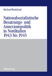 Nationalsozialistische Besatzungs- und Annexionspolitik in Norditalien 1943 bis 1945