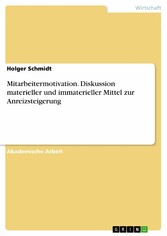 Mitarbeitermotivation. Diskussion materieller und immaterieller Mittel zur Anreizsteigerung