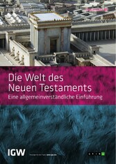 Die Welt des Neuen Testaments. Eine allgemeinverständliche Einführung