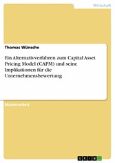 Ein Alternativverfahren zum Capital Asset Pricing Model (CAPM) und seine Implikationen für die Unternehmensbewertung