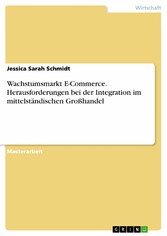 Wachstumsmarkt E-Commerce. Herausforderungen bei der Integration im mittelständischen Großhandel