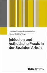 Inklusion und Ästhetische Praxis in der Sozialen Arbeit