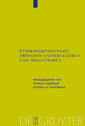 Ethikbegründungen zwischen Universalismus und Relativismus