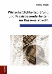 Wirtschaftlichkeitsprüfung und Praxisbesonderheiten im Kassenarztrecht