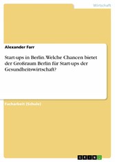 Start-ups in Berlin. Welche Chancen bietet der Großraum Berlin für Start-ups der Gesundheitswirtschaft?