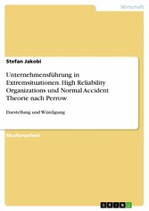 Unternehmensführung in Extremsituationen.  High Reliability Organizations und Normal Accident Theorie nach Perrow