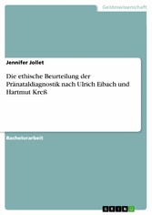 Die ethische Beurteilung der Pränataldiagnostik nach Ulrich Eibach und Hartmut Kreß