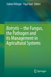 Botrytis - the Fungus, the Pathogen and its Management in Agricultural Systems