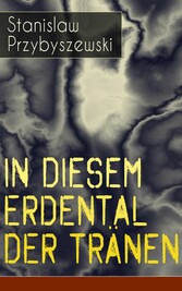 In diesem Erdental der Tränen