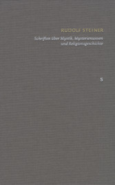 Rudolf Steiner: Schriften. Kritische Ausgabe / Band 5: Schriften über Mystik, Mysterienwesen und Religionsgeschichte