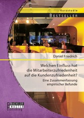 Welchen Einfluss hat die Mitarbeiterzufriedenheit auf die Kundenzufriedenheit? Eine Zusammenfassung empirischer Befunde