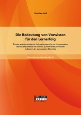 Die Bedeutung von Vorwissen für den Lernerfolg: Einsatz einer Lerntheke im Erdkundeunterricht zur Kompensation individueller Defizite im Hinblick auf relevantes Vorwissen zu Beginn der gymnasialen Oberstufe