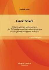 Lunar? Solar? Kritisch-rationale Untersuchung der Terlusollogie und deren Konsequenzen für die gesangspädagogische Praxis