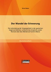 Der Wandel der Erinnerung: Die Aufarbeitung der Vergangenheit in der spanischen Gegenwartsliteratur anhand eines Vergleichs zweier Romane über das Attentat auf Carrero Blanco