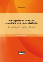 Hilfsangebote für Kinder und Jugendliche ohne eigenen Wohnsitz: Ein Vergleich zwischen Deutschland und Russland