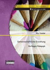 Gemeinschaftliche Erziehung: Die Reggio-Pädagogik