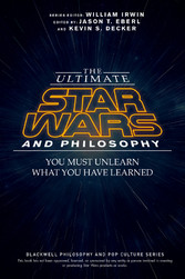 The Ultimate Star Wars and Philosophy,