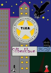 T.I.E.R.- Tierisch intelligente Eingreif- und Rettungstruppe Band 3- Silberklaue