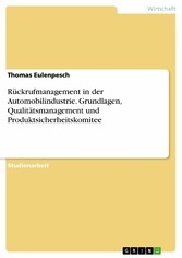 Rückrufmanagement in der Automobilindustrie. Grundlagen, Qualitätsmanagement und Produktsicherheitskomitee