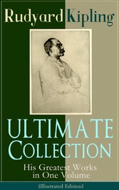 ULTIMATE Collection of Rudyard Kipling: His Greatest Works in One Volume (Illustrated Edition)