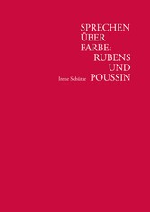 Sprechen über Farbe: Rubens und Poussin