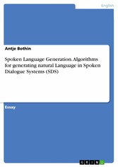 Spoken Language Generation. Algorithms for generating natural Language in Spoken Dialogue Systems (SDS)