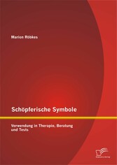 Schöpferische Symbole: Verwendung in Therapie, Beratung und Tests