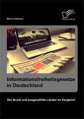 Informationsfreiheitsgesetze in Deutschland: Der Bund und ausgewählte Länder im Vergleich