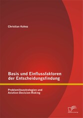 Basis und Einflussfaktoren der Entscheidungsfindung: Problemlösestrategien und Aviation-Decision-Making