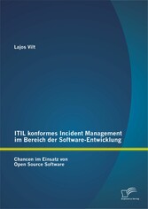 ITIL konformes Incident Management im Bereich der Software-Entwicklung: Chancen im Einsatz von Open Source Software