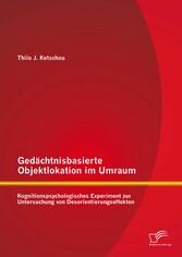 Gedächtnisbasierte Objektlokation im Umraum: Kognitionspsychologisches Experiment zur Untersuchung von Desorientierungseffekten