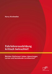 Fahrlehrerausbildung kritisch betrachtet! Welchen Stellenwert haben lebenslanges Lernen und bestehende Lerntheorien?