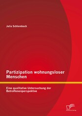 Partizipation wohnungsloser Menschen: Eine qualitative Untersuchung der Betroffenenperspektive