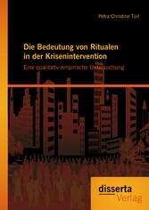 Die Bedeutung von Ritualen in der Krisenintervention: Eine qualitativ-empirische Untersuchung