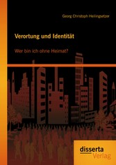 Verortung und Identität: Wer bin ich ohne Heimat?