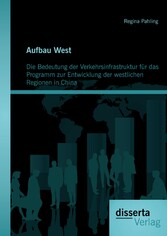 Aufbau West: Die Bedeutung der Verkehrsinfrastruktur für das Programm zur Entwicklung der westlichen Regionen in China