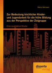 Zur Bedeutung kirchlicher Kinder- und Jugendarbeit für die frühe Bildung aus der Perspektive der Zielgruppe: Eine qualitative Studie