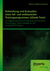 Entwicklung und Evaluation eines fall- und webbasierten Trainingsprogrammes (d3web.Train): als begleitender Kurs zur Vorlesung der klinischen Immunologie / Rheumatologie an der Universität Würzburg