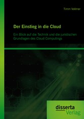 Der Einstieg in die Cloud: Ein Blick auf die Technik und die juristischen Grundlagen des Cloud Computings