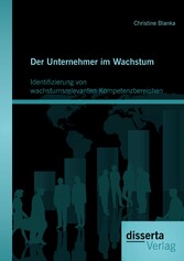 Der Unternehmer im Wachstum: Identifizierung von wachstumsrelevanten Kompetenzbereichen