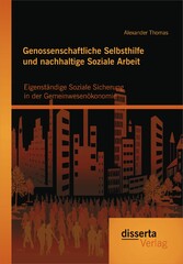 Genossenschaftliche Selbsthilfe und nachhaltige Soziale Arbeit: Eigenständige Soziale Sicherung in der Gemeinwesenökonomie