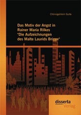 Das Motiv der Angst in Rainer Maria Rilkes 'Die Aufzeichnungen des Malte Laurids Brigge'